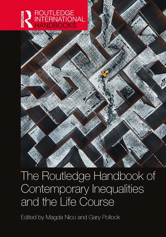 The Routledge Handbook of Contemporary Inequalities and the Life Course: Processes and Dynamics (Routledge International Handbooks)