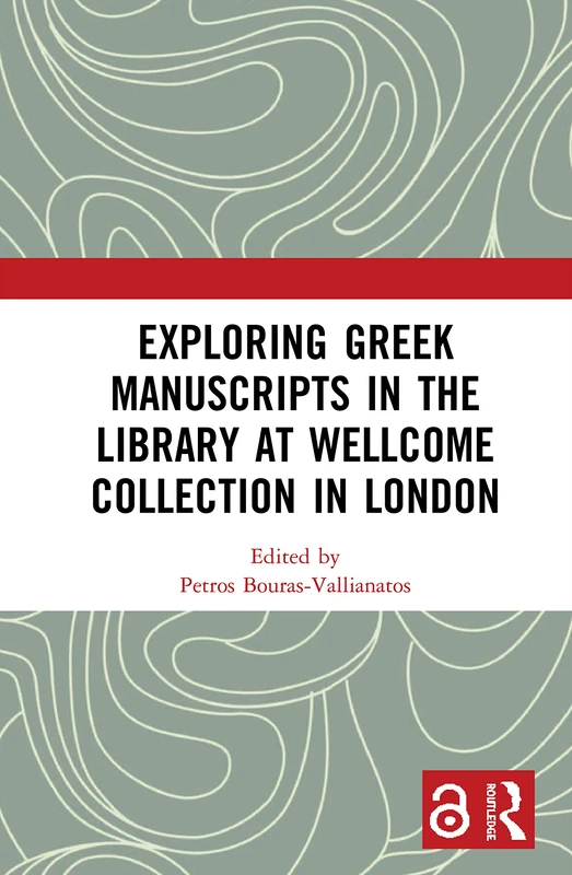 Routledge - Exploring Greek Manuscripts at Wellcome Collection