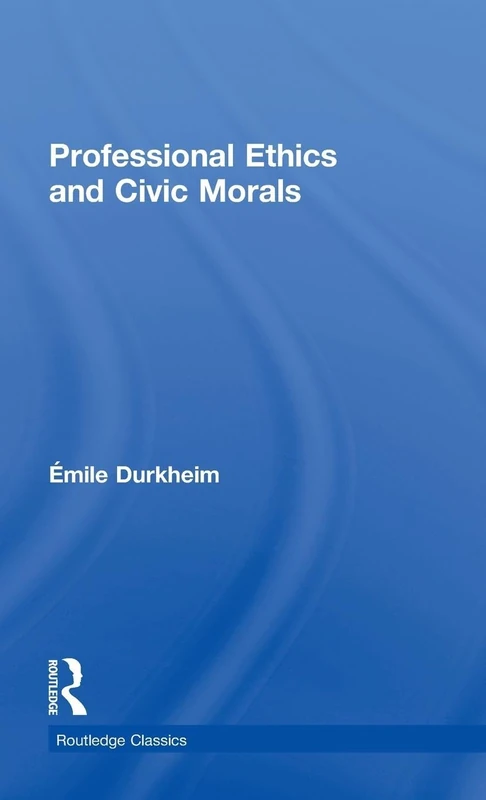 Professional Ethics and Civic Morals (Routledge Classics)