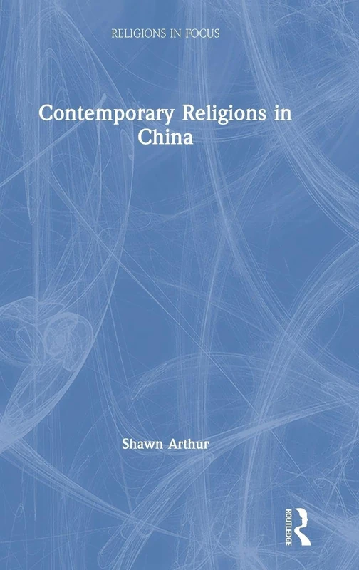 Routledge Contemporary Religions in China - Religions in Focus