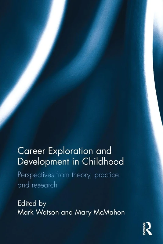 Career Exploration and Development in Childhood: Perspectives from theory, practice and research