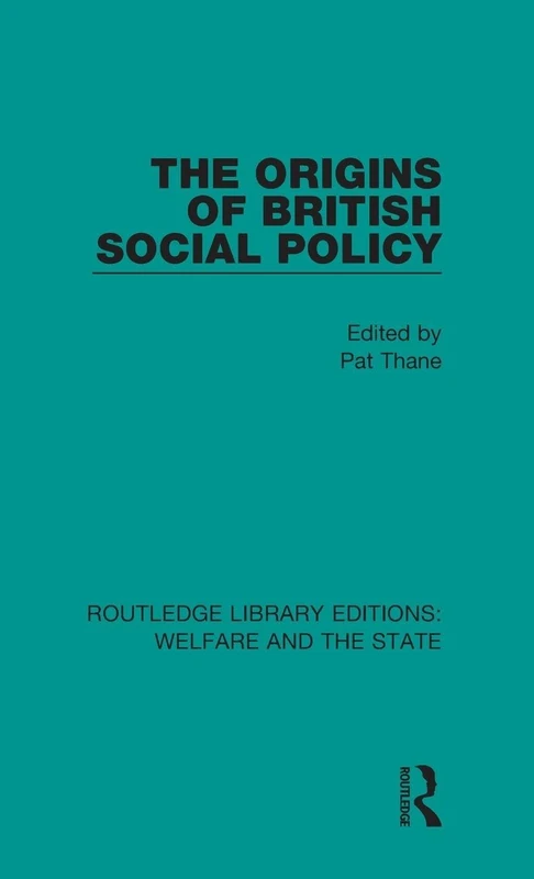 Routledge The Origins of British Social Policy - Welfare and State