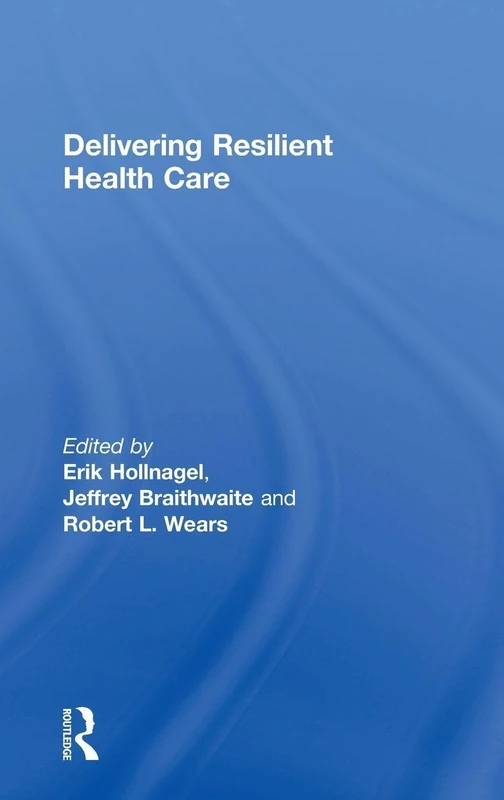 Routledge Delivering Resilient Health Care - Professional Guide