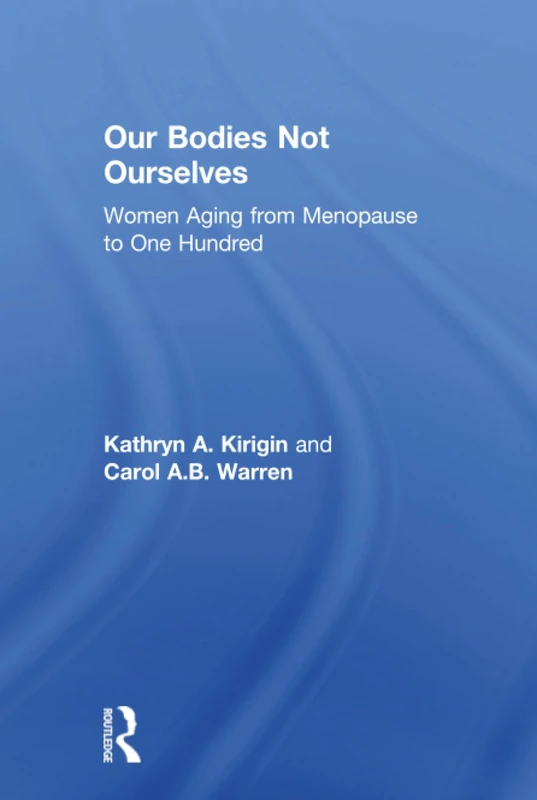 Our Bodies Not Ourselves: WOMEN AGING FROM MENOPAUSE TO ONE HUNDRED - Image 1