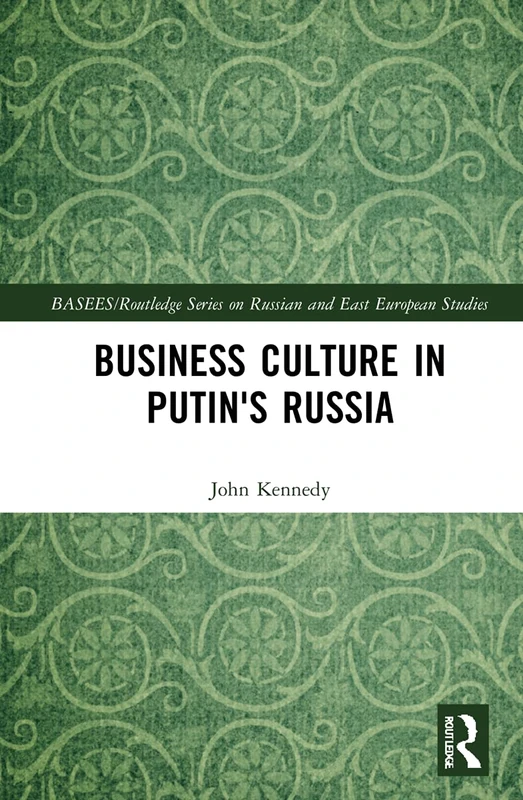 Business Culture in Putin's Russia (BASEES/Routledge Series on Russian and East European Studies)