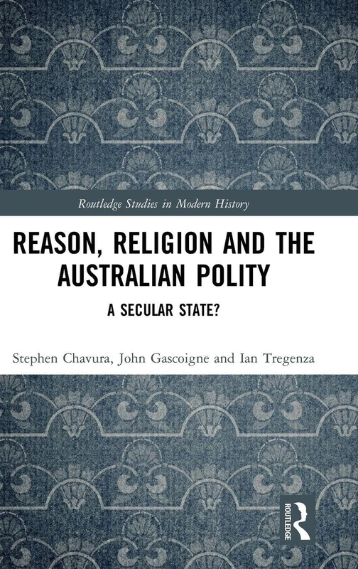Routledge Reason, Religion and the Australian Polity Book