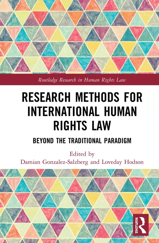 Research Methods for International Human Rights Law: Beyond the traditional paradigm (Routledge Research in Human Rights Law)