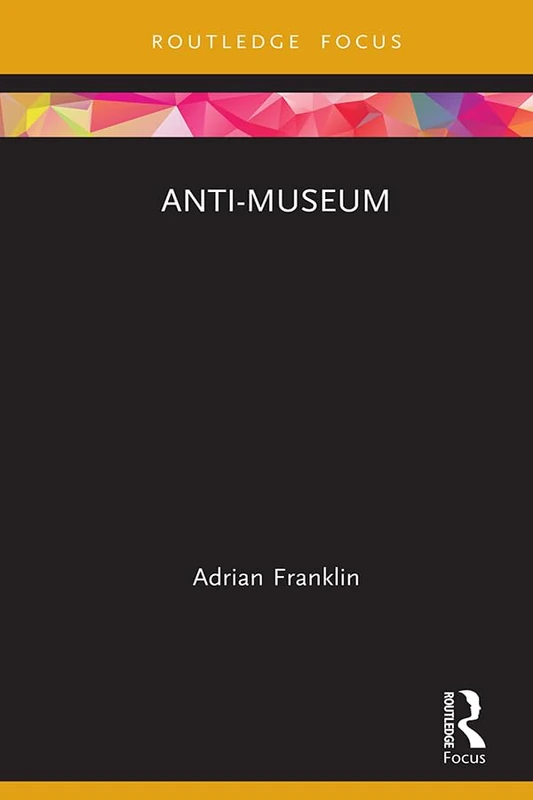 Anti-Museum (Museums in Focus)
