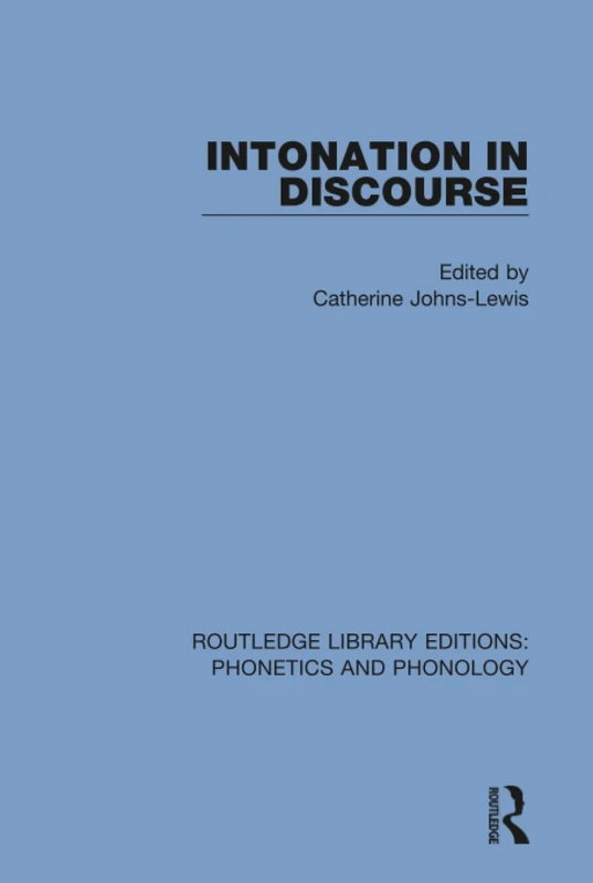Intonation in Discourse: 11 (Routledge Library Editions: Phonetics and Phonology)