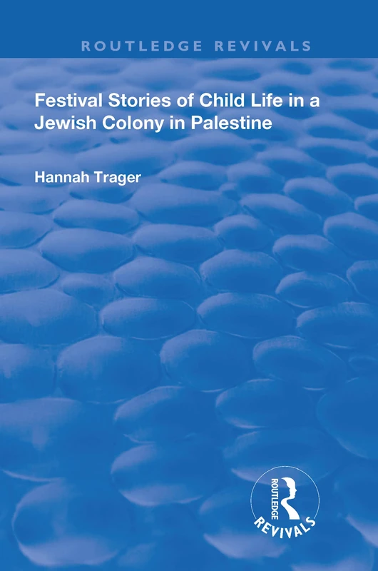 Festival Stories of Child Life in a Jewish Colony in Palestine. (Routledge Revivals) - Image 1