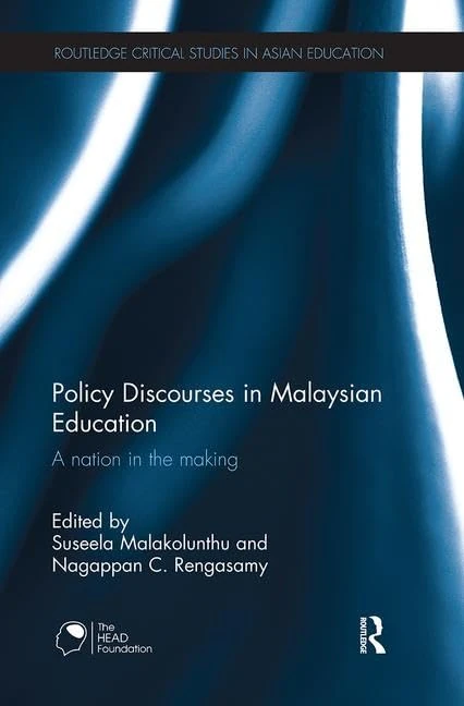 Policy Discourses in Malaysian Education: A nation in the making (Routledge Critical Studies in Asian Education)