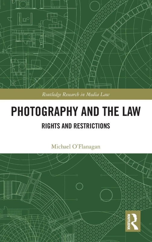Photography and the Law: Rights and Restrictions (Routledge Research in Media Law) - Image 1