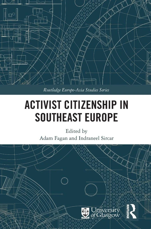 Activist Citizenship in Southeast Europe (Routledge Europe-Asia Studies)