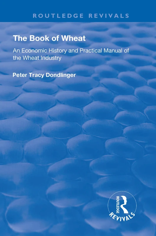 The Book of Wheat: An Economic History and Practical Manual of the Wheat Industry (Routledge Revivals) - Image 1