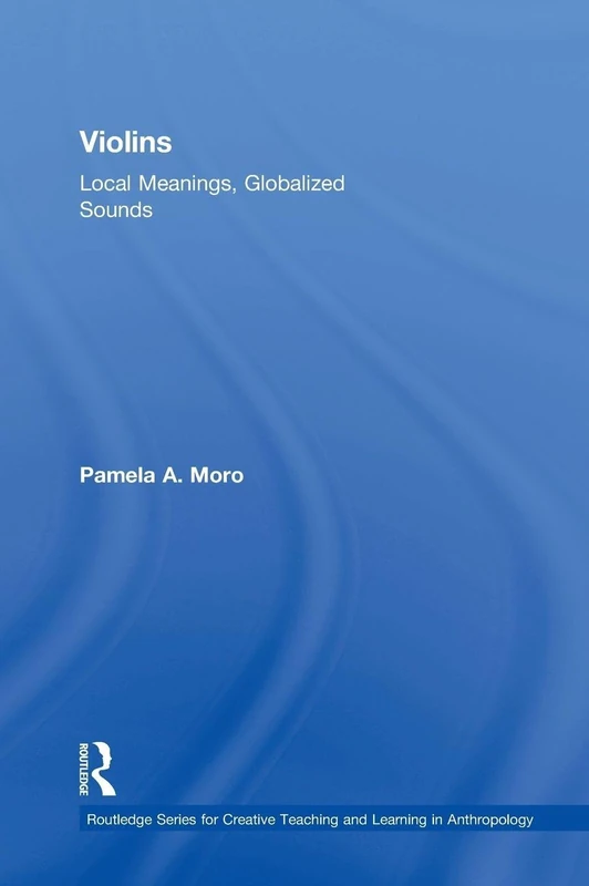 Routledge Violins: Local Meanings, Globalized Sounds Book
