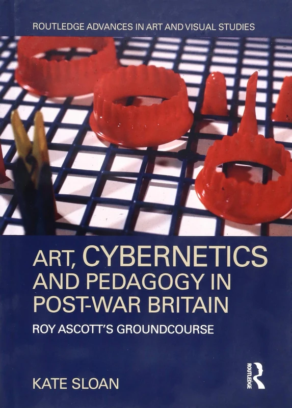 Routledge Art, Cybernetics and Pedagogy: Roy Ascott's Groundcourse - Image 1