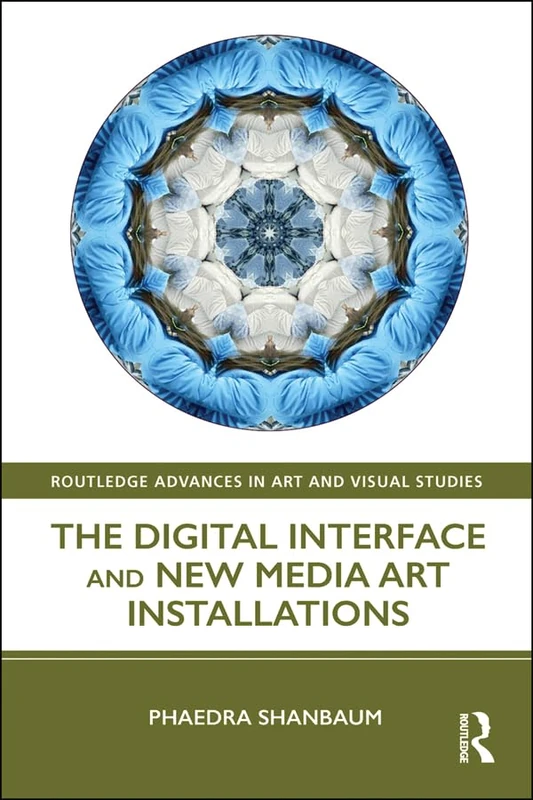 Routledge The Digital Interface and New Media Art Installations