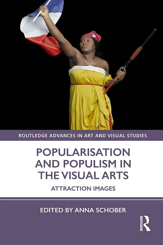 Popularisation and Populism in the Visual Arts: Attraction Images (Routledge Advances in Art and Visual Studies) - Image 1