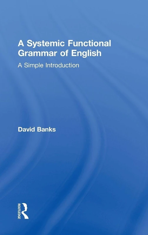 A Systemic Functional Grammar of English: A Simple Introduction