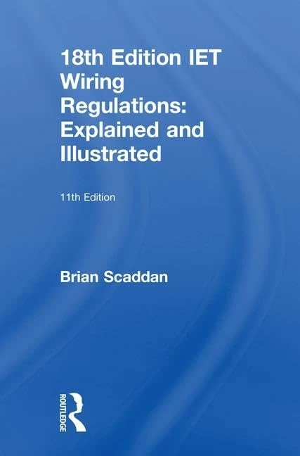 IET Wiring Regulations: Explained and Illustrated: Explained and Illustrated