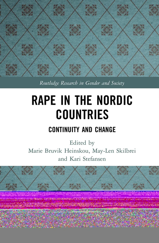 Rape in the Nordic Countries: Continuity and Change (Routledge Research in Gender and Society)