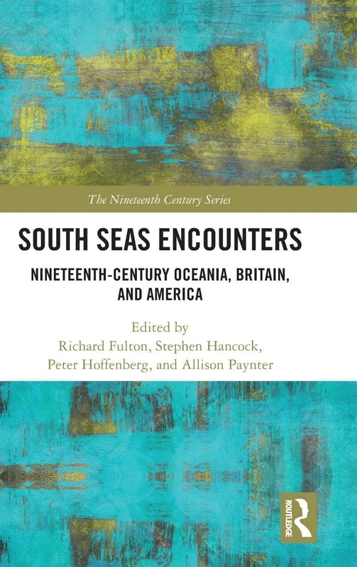 Routledge South Seas Encounters: Nineteenth-Century Oceania