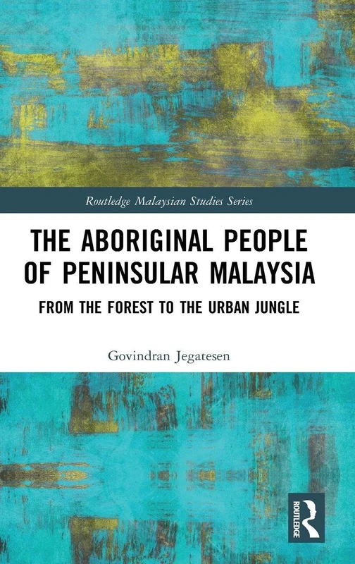 Routledge The Aboriginal People of Peninsular Malaysia Book