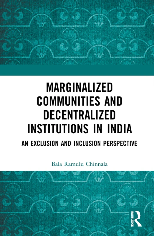 Marginalized Communities and Decentralized Institutions in India: An Exclusion and Inclusion Perspective - Image 1