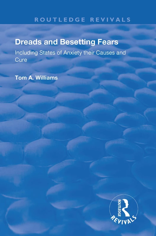 Dreads and Besetting Fears: Including States of Anxiety their Causes and Cure (Routledge Revivals)