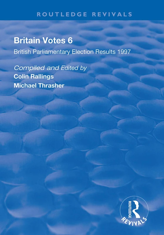 Britain Votes 6: Parliamentary Election Results 1997 (Routledge Revivals)