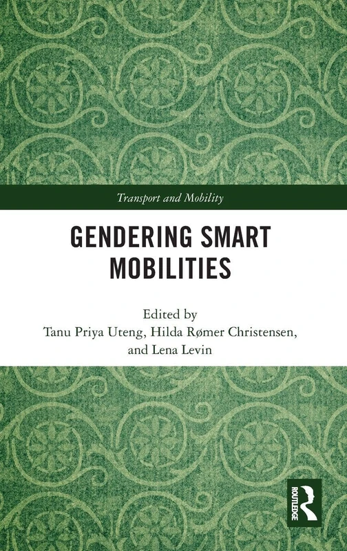 Routledge Gendering Smart Mobilities - Transport and Mobility