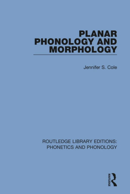Planar Phonology and Morphology: 3 (Routledge Library Editions: Phonetics and Phonology)