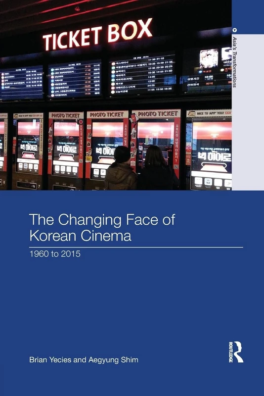 The Changing Face of Korean Cinema: 1960 to 2015 (Asia's Transformations)
