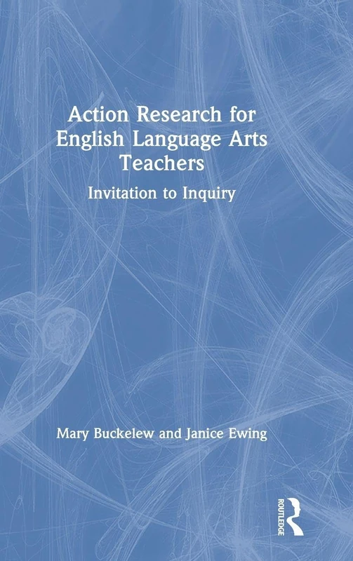 Action Research for English Language Arts Teachers: Invitation to Inquiry