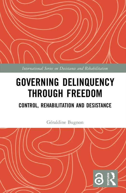 Routledge Governing Delinquency Through Freedom Book