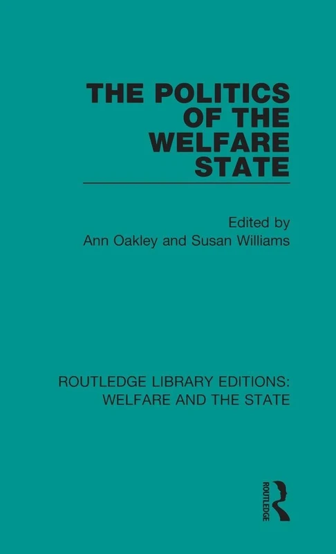 The Politics of the Welfare State: 25 (Routledge Library Editions: Welfare and the State)