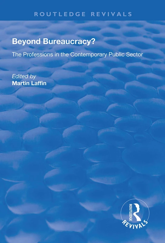 Beyond Bureaucracy?: The Professions in the Contemporary Public Sector (Routledge Revivals)