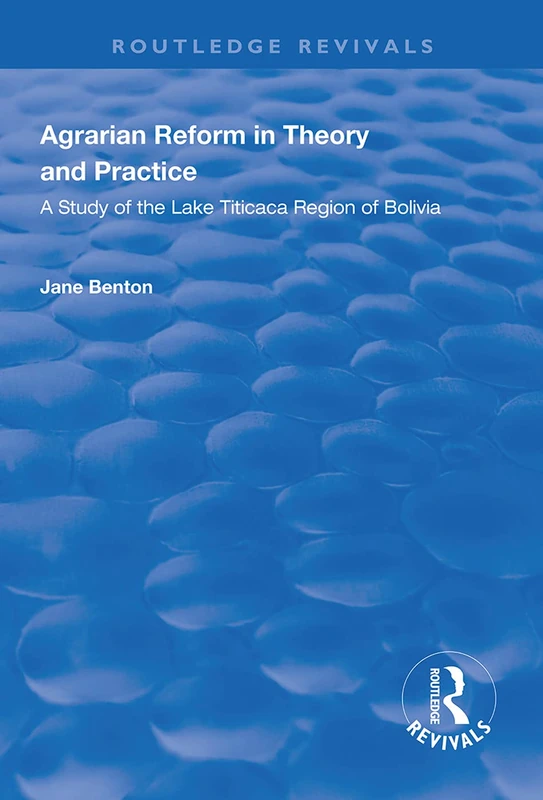 Agrarian Reform in Theory and Practice: A Study of the Lake Titicaca Region of Bolivia (Routledge Revivals)