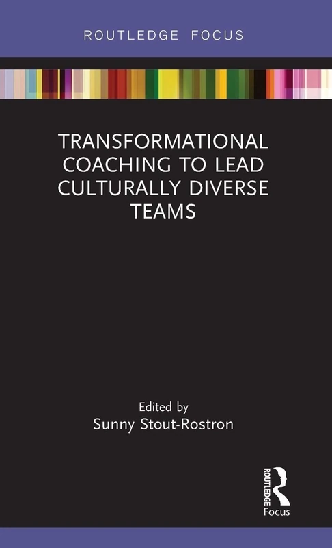 Transformational Coaching to Lead Culturally Diverse Teams (Routledge Focus on Coaching)