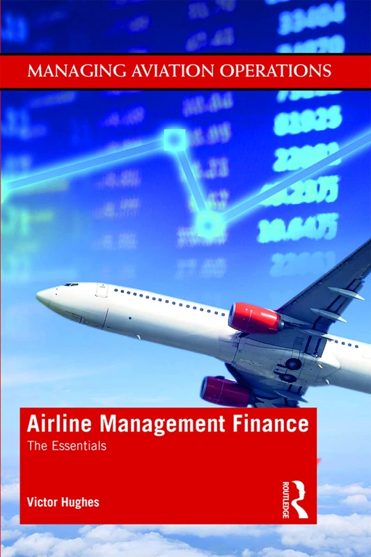 Routledge Airline Management Finance: The Essentials Book