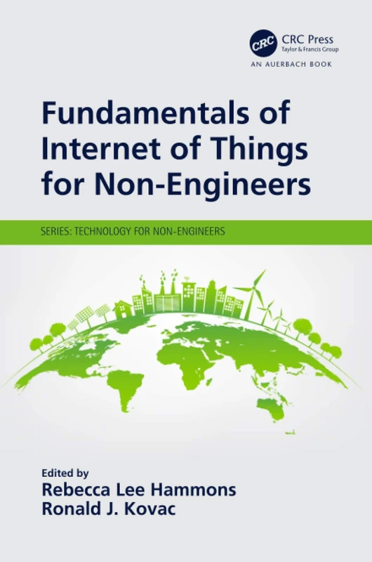 Fundamentals of Internet of Things for Non-Engineers (Technology for Non-Engineers)
