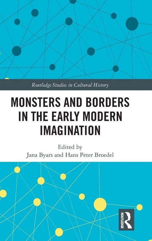 Routledge Monsters and Borders in the Early Modern Imagination