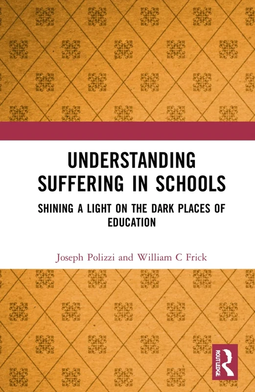 Understanding Suffering in Schools: Shining a Light on the Dark Places of Education