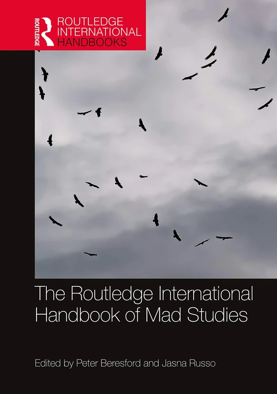 The Routledge International Handbook of Mad Studies: Critical International Perspectives on Doing Mad Studies