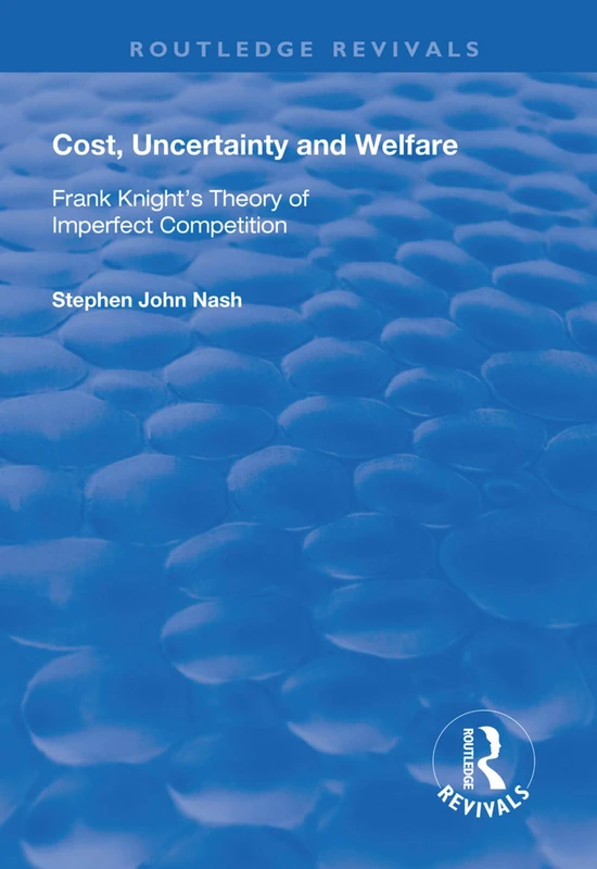Routledge Cost, Uncertainty and Welfare - Frank Knight Theory