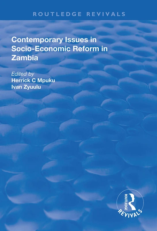 Contemporary Issues in Socio–Economic Reform in Zambia (Routledge Revivals)