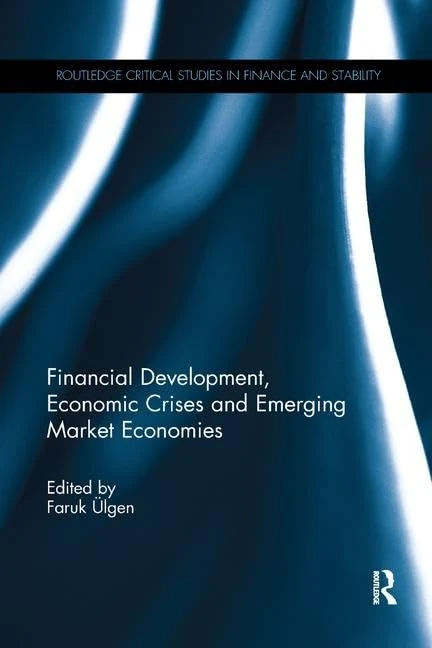 Financial Development, Economic Crises and Emerging Market Economies (Routledge Critical Studies in Finance and Stability)