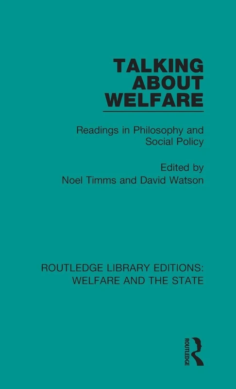 Talking About Welfare: Readings in Philosophy: 22 (Routledge Library Editions: Welfare and the State)