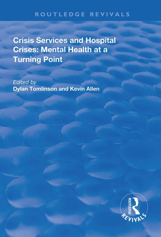 Crisis Services and Hospital Crises: Mental Health at a Turning Point (Routledge Revivals)