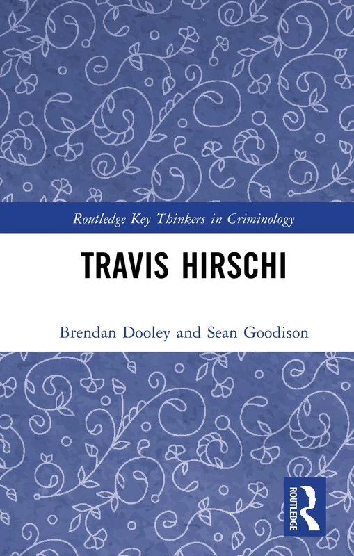 Travis Hirschi (Routledge Key Thinkers in Criminology) - Image 1